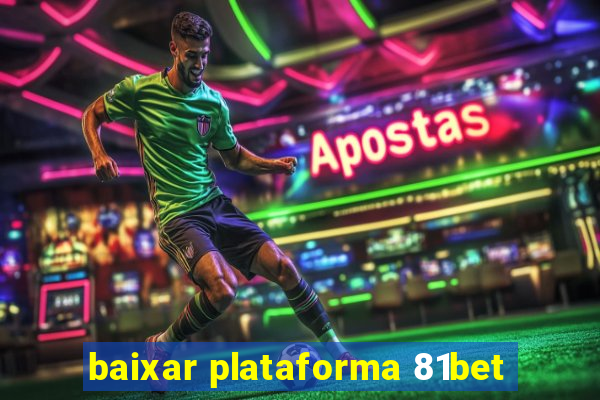 baixar plataforma 81bet